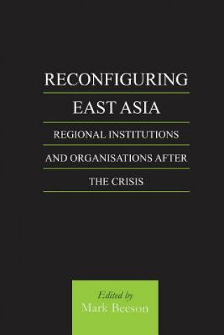 Kniha Reconfiguring East Asia Mark Beeson