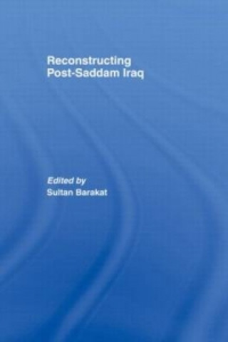 Buch Reconstructing Post-Saddam Iraq Sultan Barakat