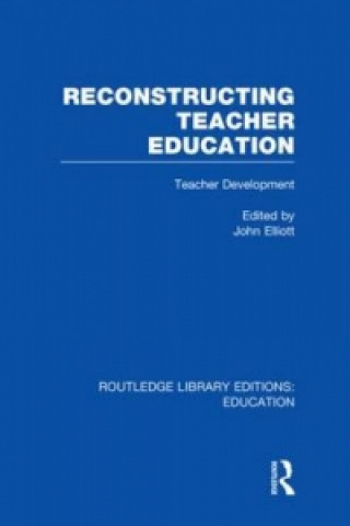 Kniha Reconstructing Teacher Education (RLE Edu N) 