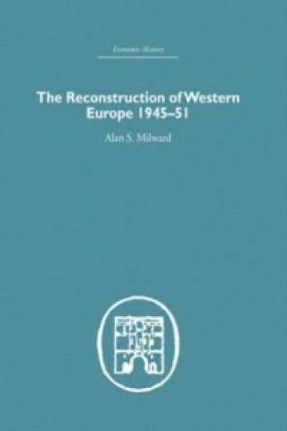 Carte Reconstruction of Western Europe 1945-1951 Alan S. Milward