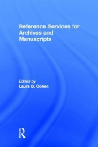 Kniha Reference Services for Archives and Manuscripts Laura B. Cohen