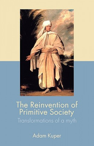 Könyv Reinvention of Primitive Society Adam Kuper