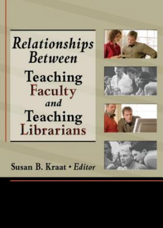 Książka Relationships Between Teaching Faculty and Teaching Librarians Linda S. Katz