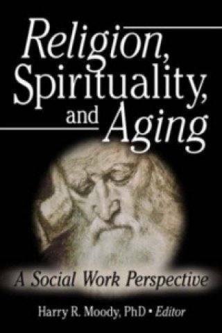 Könyv Religion, Spirituality, and Aging Harry R. Moody