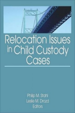 Könyv Relocation Issues in Child Custody Cases Philip M. Stahl