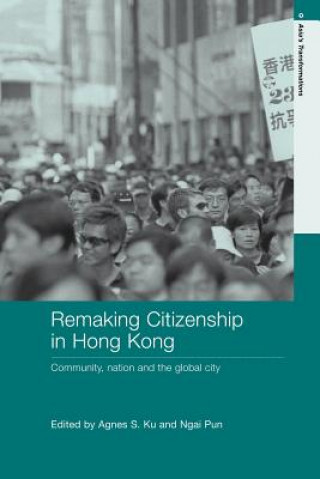 Carte Remaking Citizenship in Hong Kong Agnes S. M. Ku