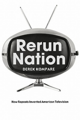 Könyv Rerun Nation Derek Kompare