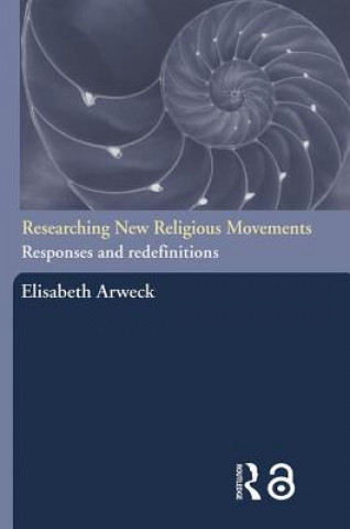 Kniha Researching New Religious Movements Elisabeth Arweck