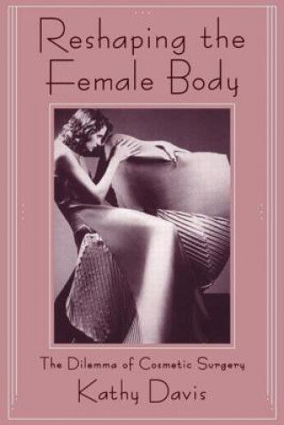 Carte Reshaping the Female Body Kathy Davis