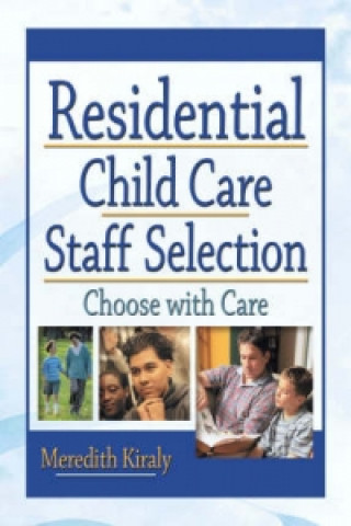 Книга Residential Child Care Staff Selection Meredith Kiraly