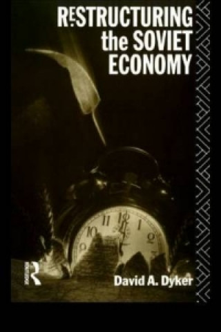 Knjiga Restructuring the Soviet Economy David A. Dyker