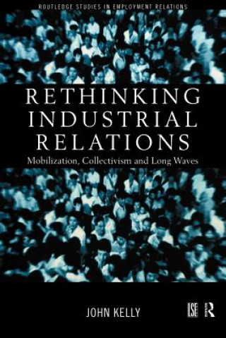 Livre Rethinking Industrial Relations John Kelly