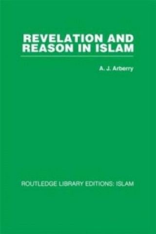 Könyv Revelation and Reason in Islam A J Arberry