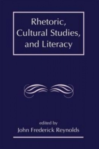 Knjiga Rhetoric, Cultural Studies, and Literacy 