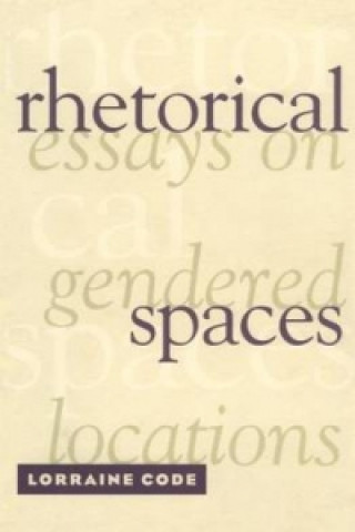 Könyv Rhetorical Spaces Lorraine Code