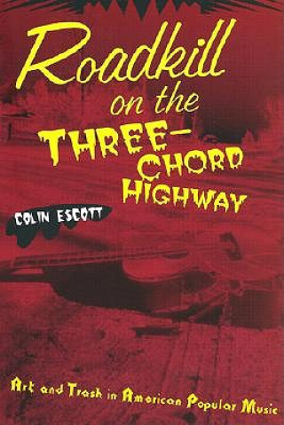 Książka Roadkill on the Three-Chord Highway Colin Escott