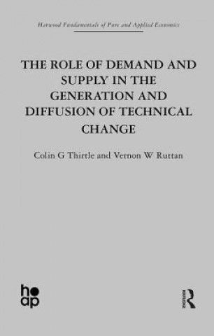 Kniha Role of Demand and Supply in the Generation and Diffusion of Technical Change Colin Thirtle
