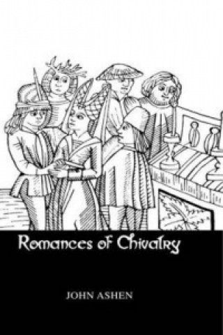 Könyv Romances Of Chivalry John Ashen