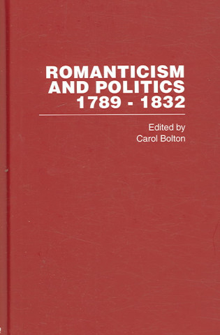 Kniha Romanticism and Politics, 1789-1832 Carol Bolton