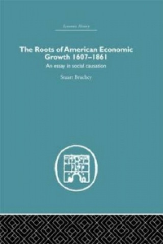 Książka Roots of American Economic Growth 1607-1861 Stuart Bruchey