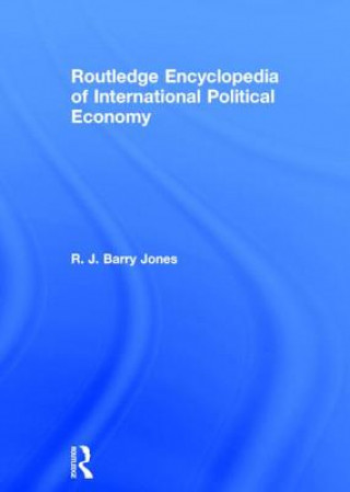 Kniha Routledge Encyclopedia of International Political Economy R. J. Barry Jones
