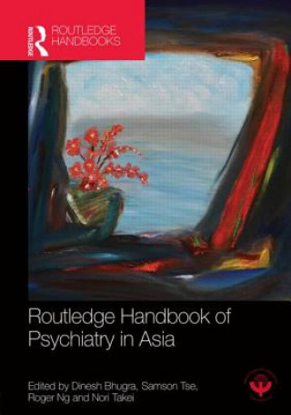 Könyv Routledge Handbook of Psychiatry in Asia Dinesh Bhugra