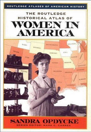 Kniha Routledge Historical Atlas of Women in America Sandra Opdycke