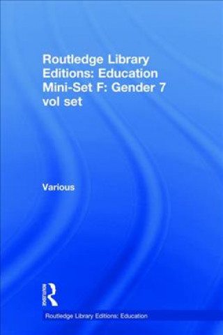Kniha Routledge Library Editions: Education Mini-Set F: Gender 7 vol set Various