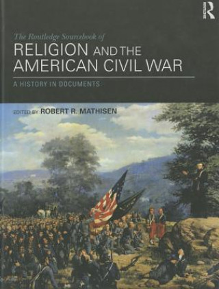 Knjiga Routledge Sourcebook of Religion and the American Civil War Robert R. Mathisen