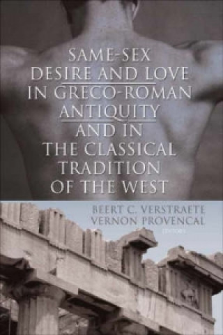 Knjiga Same-Sex Desire and Love in Greco-Roman Antiquity and in the Classical Tradition of the West Vernon L. Provencal