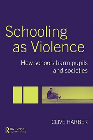 Könyv Schooling as Violence Clive Harber