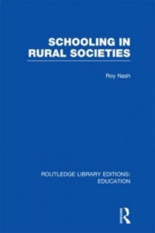 Könyv Schooling in Rural Societies (RLE Edu L) Roy Nash