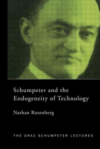 Kniha Schumpeter and the Endogeneity of Technology Nathan Rosenberg