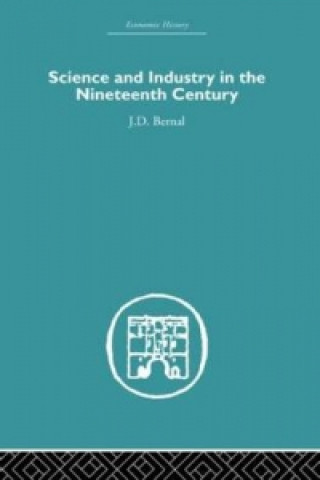 Book Science and Industry in the Nineteenth Century J. D. Bernal