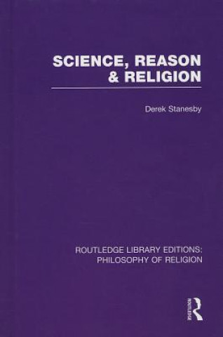 Knjiga Science, Reason and Religion Derek Stanesby