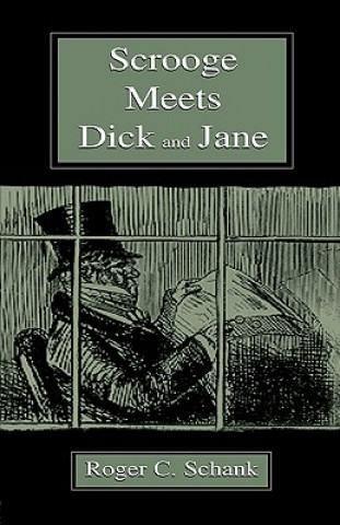 Livro Scrooge Meets Dick and Jane Roger C. Schank