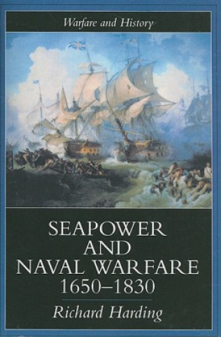Könyv Seapower and Naval Warfare, 1650-1830 Richard Harding