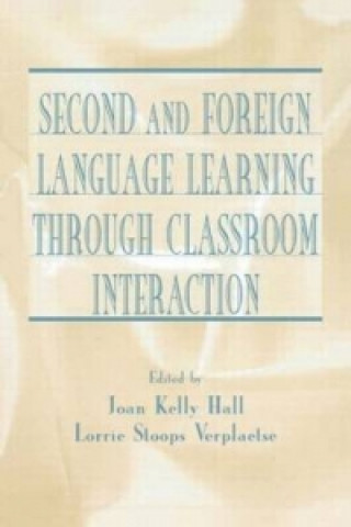 Książka Second and Foreign Language Learning Through Classroom Interaction Joan Kelly Hall