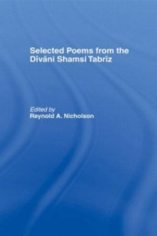 Kniha Selected Poems from the Divani Shamsi Tabriz Jelaluddin Rumi