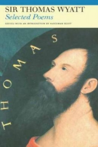 Kniha Selected Poems of Sir Thomas Wyatt Sir Thomas Wyatt