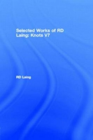 Carte Knots: Selected Works of RD Laing: Vol 7 R. D. Laing