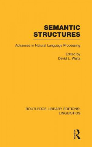 Knjiga Semantic Structures (RLE Linguistics B: Grammar) David L. Waltz