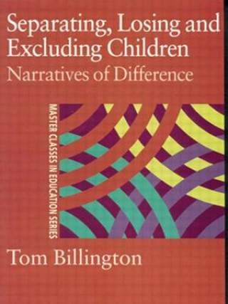 Könyv Separating, Losing and Excluding Children Tom Billington