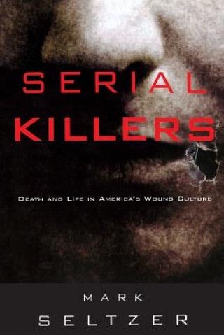 Carte Serial Killers Mark Seltzer