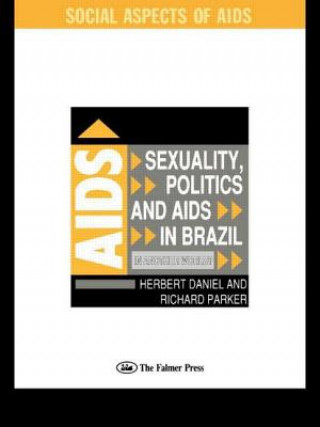 Kniha Sexuality, Politics and AIDS in Brazil Richard Parker