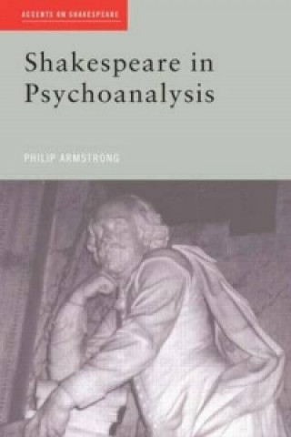 Kniha Shakespeare in Psychoanalysis Philip Armstrong