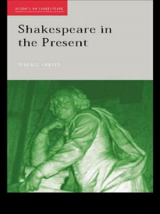 Carte Shakespeare in the Present Terence Hawkes