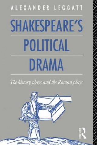 Kniha Shakespeare's Political Drama Alexander Leggatt