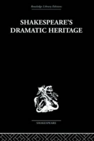 Könyv Shakespeare's Dramatic Heritage Glynne Wickham