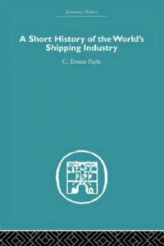 Książka Short History of the World's Shipping Industry C.Ernest Fayle